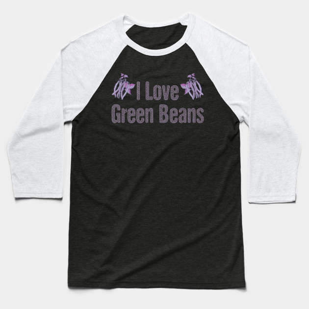 I love green beans